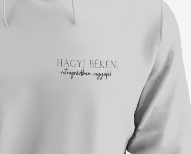 Hagyj békén, retrográdban vagyok! környakú pulcsi