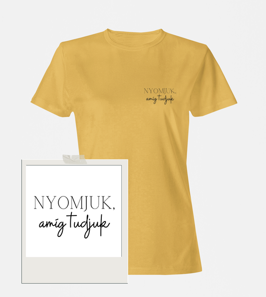 Nyomjuk, amíg tudjuk! karcsúsított póló